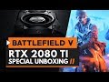 Nvidia RTX 2080 Ti Special Unboxing & Battlefield V RTX Gameplay Update