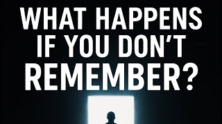 «Что происходит с душами, которые ничего не помнят?»