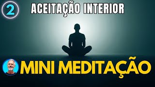 MED 02 - Aceitação: A Mini Meditação Para Parar de Lutar Contra Si Mesmo