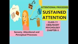 CLASS-11,PSYCHOLOGY, CHAPTER-5. ATTENTIONAL PROCESSES. SUSTAINED ATTENTION. #cbse #ncert #psychology