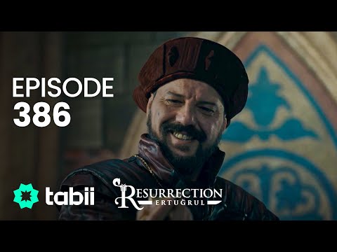 Resurrection: Ertuğrul | Episode 386