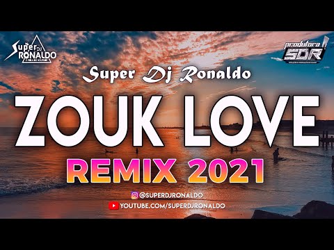 ZOUK LOVE REMIX 2021 - SUPER DJ RONALDO #6