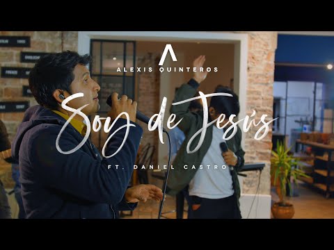 Alexis Quinteros - Soy de Jesús (feat. Daniel Castro) (Video Oficial)