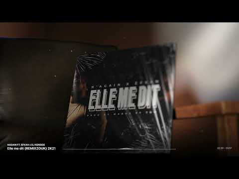 NAGAIN FT. EFKAN x DJ KENSIDE - Elle me dit (REMIXZOUK) 2K21
