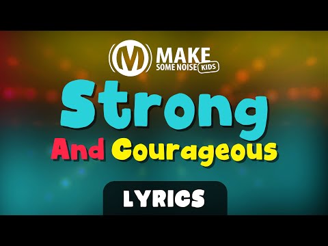 Strong And Courageous // Lyrics // Bible Lesson Verse Joshua