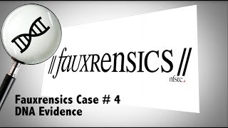 Fauxrensics | Case #4 | DNA Evidence
