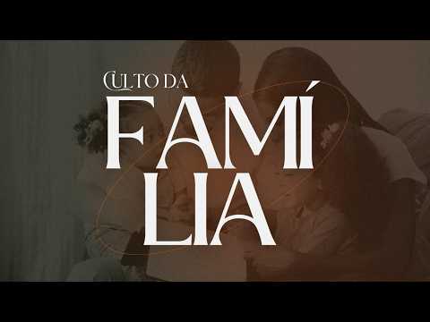 CULTO DA FAMÍLIA 26/07