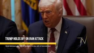 President Trump reveals last-minute decision to call off planned Iran attack