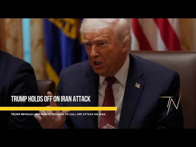 President Trump reveals last-minute decision to call off planned Iran attack