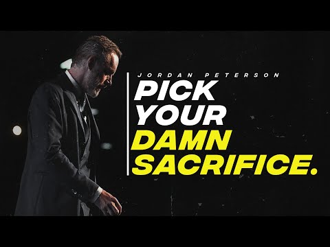 Pick Your Damn Sacrifice | Jordan Peterson