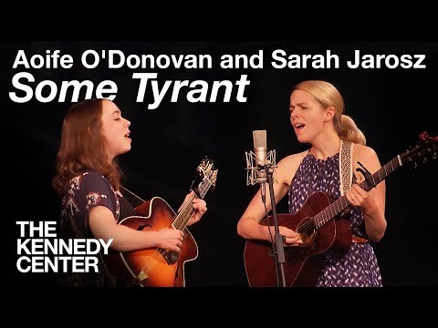 Aoife O'Donovan and Sarah Jarosz - "Some Tyrant" | LIVE at The Kennedy Center