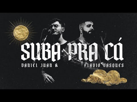 Daniel Juan, Flavio Vasques - Suba Pra Cá (Apocalipse 4) (Ao Vivo)