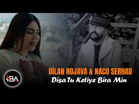 DİLAN ROJAVA feat. NACO SERHAD - DÎSA TU KETIYE BÎRA MIN /  KLİP 2025 | Official Video
