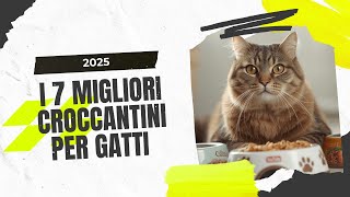 I 7 migliori croccantini per gatti 2025 Mondo Miao