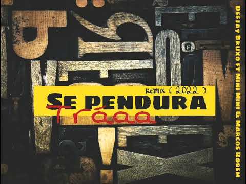Deejay Bruxo ft Mini Mini & Marcos Robem - Se pendura Tráaa ( Remix 2022 )