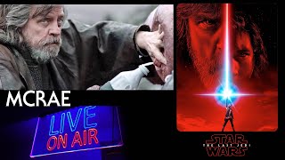 MCRAE LIVE #2: (RANT) How The Last Jedi Destroyed The Star Wars Sequel Trilogy. video