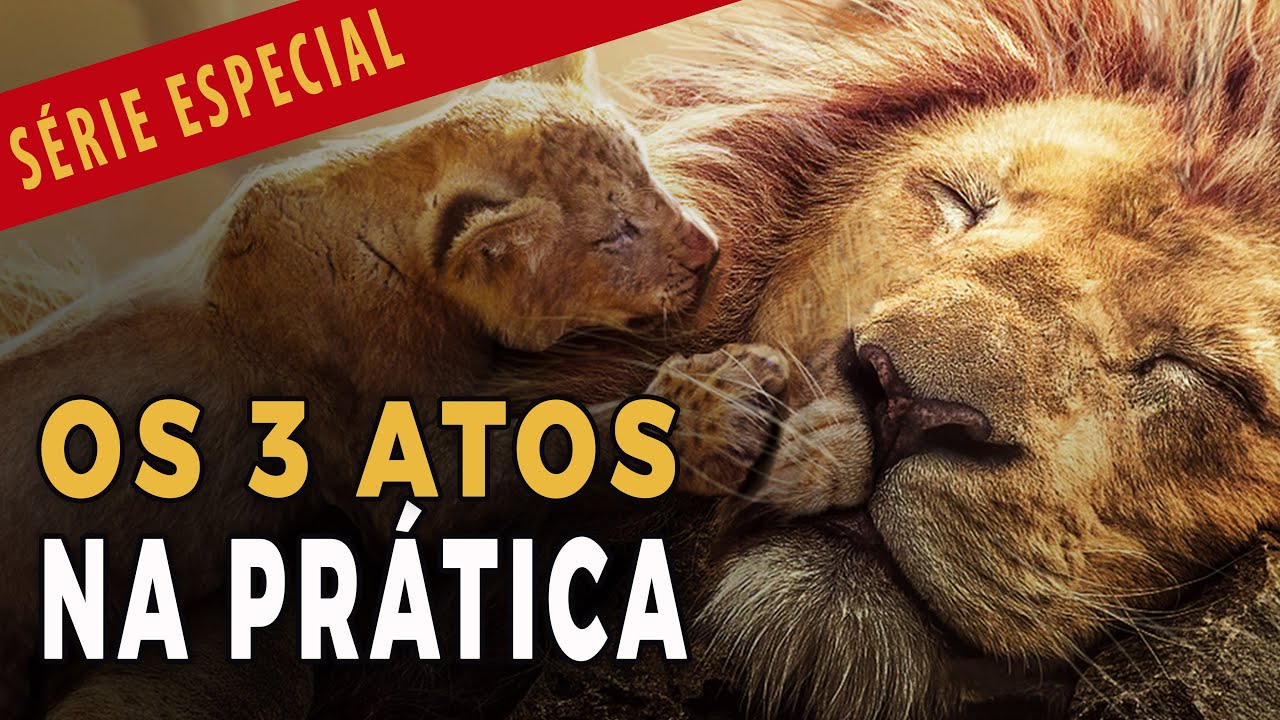 Estrutura dos 3 ATOS na PRÁTICA | Análise O Rei Leão