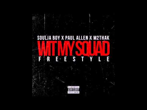 Soulja Boy - Wit My Squad (Freestyle) ft Paul Allen & M2thaK