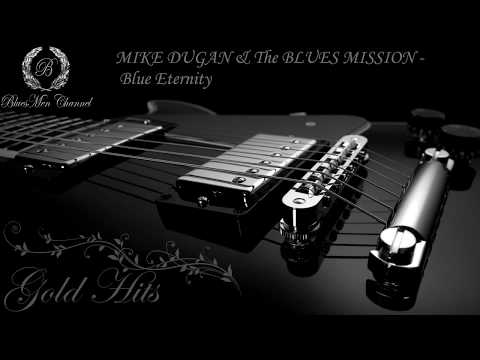 MIKE DUGAN & The BLUES MISSION - Blue Eternity - (BluesMen Channel Music) - BLUES & ROCK