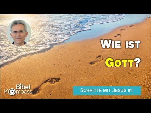 Wie ist Gott? - Was die Bibel über das Wesen Gottes sagt I Schritte mit Jesus #1