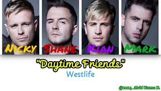 Westlife - Daytime Friends (Color Coded Lyrics)