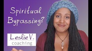 Spiritual Bypassing and why it needs to stop! | Brisbane Life Coach Leslie V.