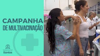 #SAÚDE - Campanha de Multivacinação aconteceu em 30 policlínicas e no Santos Futebol Clube