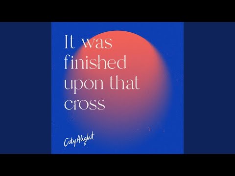 It Was Finished Upon That Cross