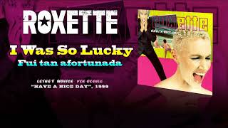 ROXETTE — “I Was So Lucky” (Subtítulos Español - Inglés)