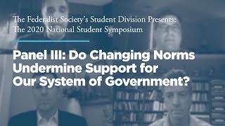 Click to play: Panel III: Do Changing Norms Undermine Support for Our System of Government?