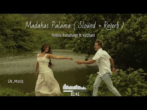 Madahas Palama - Thilina Ruhunage ft. Kushani  | (Slowed + Reverb) :) GN_Musiq