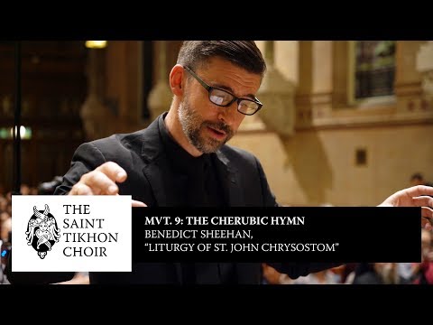 Benedict Sheehan, “Liturgy of St. John Chrysostom” | Mvt. 9: The Cherubic Hymn