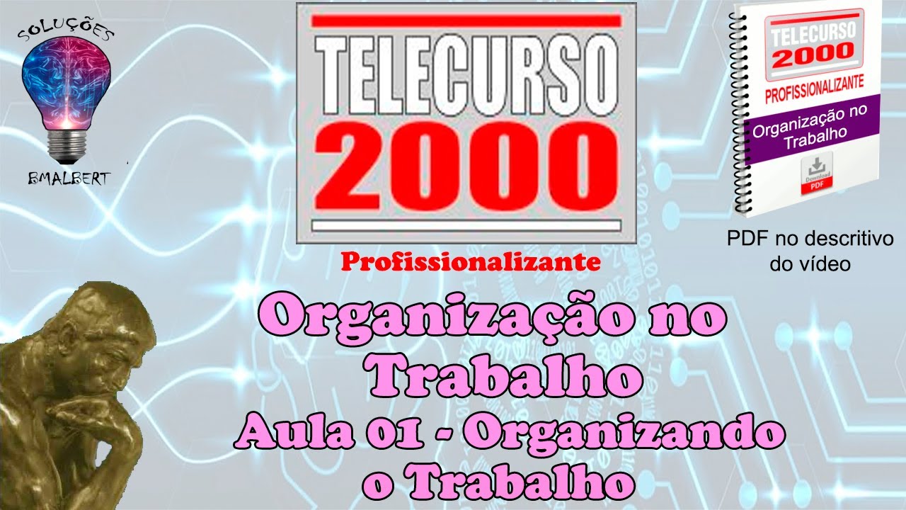 Telecurso 2000 - Organização no Trabalho - 01 Organizando o trabalho
