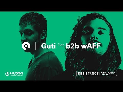Guti (Live) b2b wAFF @ Ultra 2018: Resistance Arcadia Spider - Day 3 (BE-AT.TV)