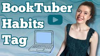 Booktuber Habits Tag