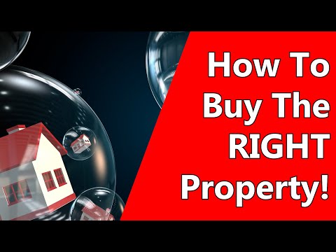 How To Buy The RIGHT Property!