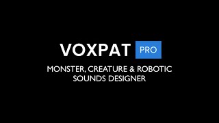 Video thumbnail for Introducing Voxpat Pro | Creature, Monster & Robotic Sounds Designer by Digital Brain Instruments