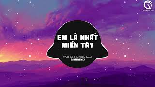Em Là Nhất Miền Tây (Qinn Remix) - Võ Lê Mi & Jinn Tuấn Nam - Nét Dịu Dàng Em Là Nhất Miền Tây Remix
