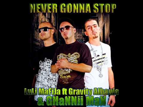 LuLi MaFiJa ft Gravity Albania & GHaNNii MaN - NEVER GONNA STOP 2010