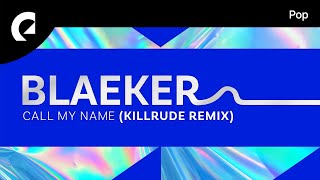 BLAEKER Feat. AdamAlexander, Killrude - Call My Name (Killrude Remix)