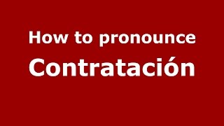 How to pronounce Contratación