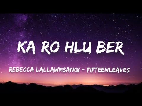 Ka ro hlu ber - Rebecca Lallawmsangi ft. Fifteenleaves  / lyrics video