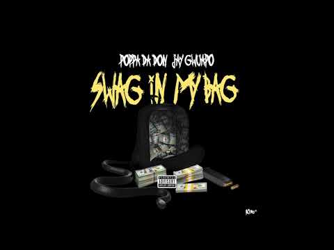 Poppa Da Don x Jay Gwuapo - Swag In My Bag  Official Audio