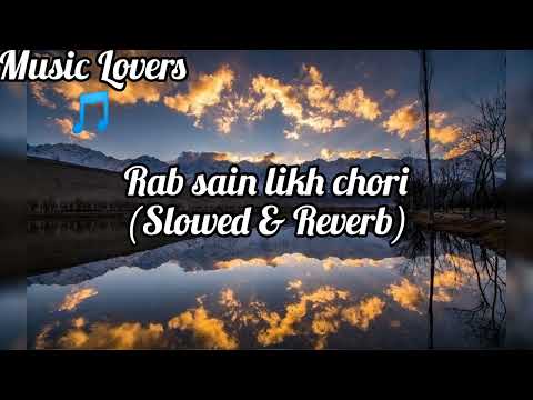 Rab sain likh chorii by Tahir mehmood (Slowed & Reverb) Song @musiclovers2072