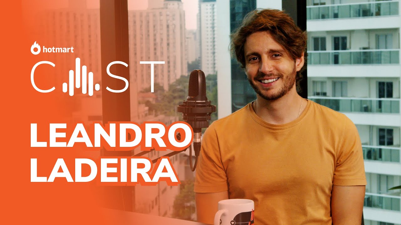 LEANDRO LADEIRA | Hotmart Cast #06