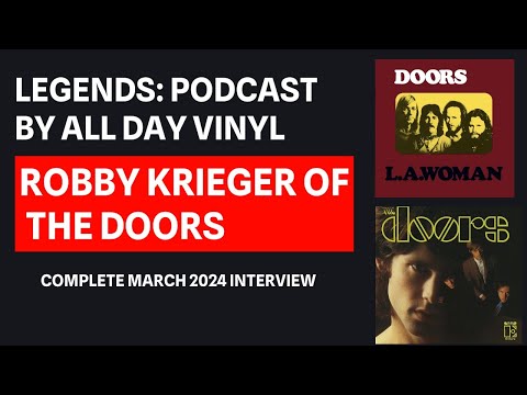 Interview: Robby Krieger of The Doors - March 2024 LEGENDS: Podcast by All Day Vinyl