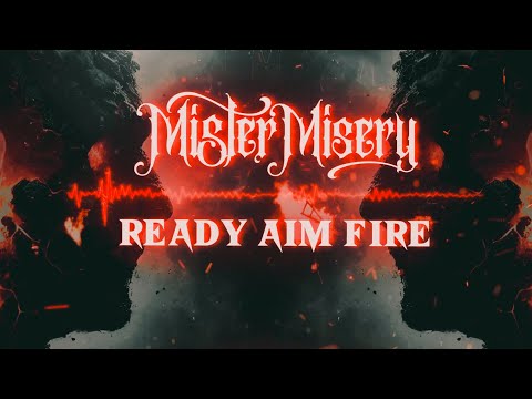 Mister Misery - Ready Aim Fire
