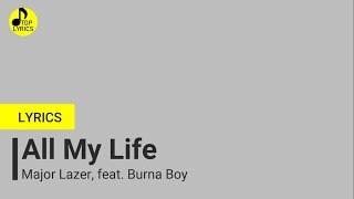Major Lazer - All My Life (feat. Burna Boy) [Lyrics]
