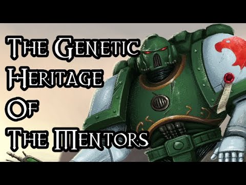 The Genetic Heritage Of The Mentors - 40K Theories