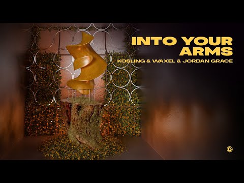 Kosling, Waxel & Jordan Grace - Into Your Arms